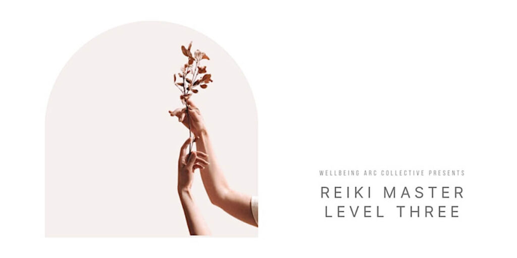 Reiki Master Level Three Presented by Wellbeing Arc